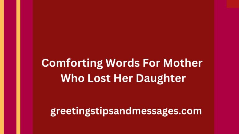 60 Encouraging and Comforting Words For A Mother Who Lost Her Daughter