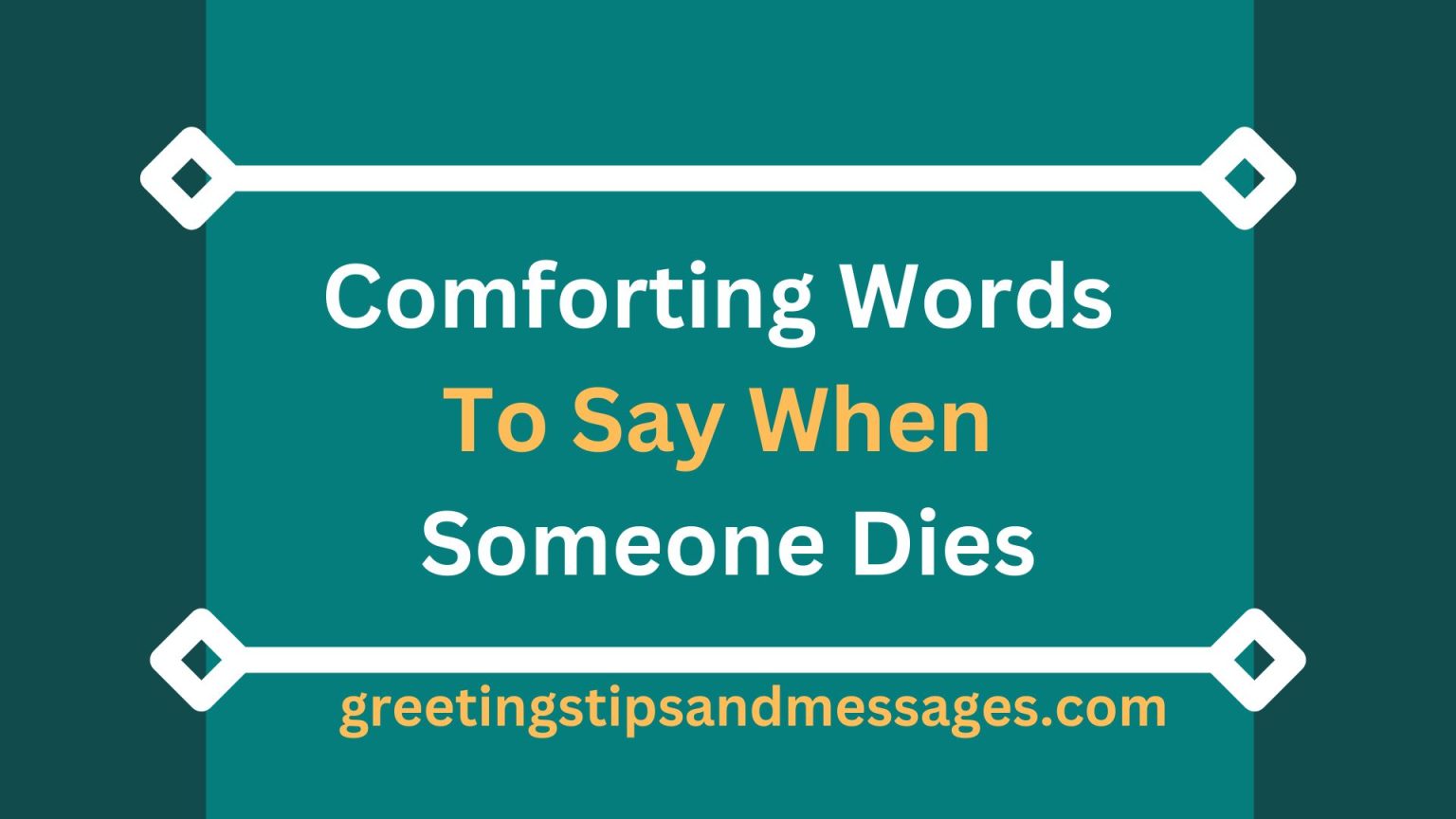 45 Beautiful Things and Comforting Words To Say When Someone Dies Unexpectedly