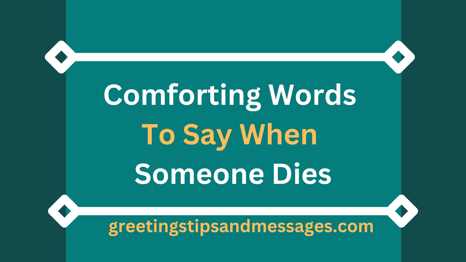 Comforting Words To Say When Someone Dies