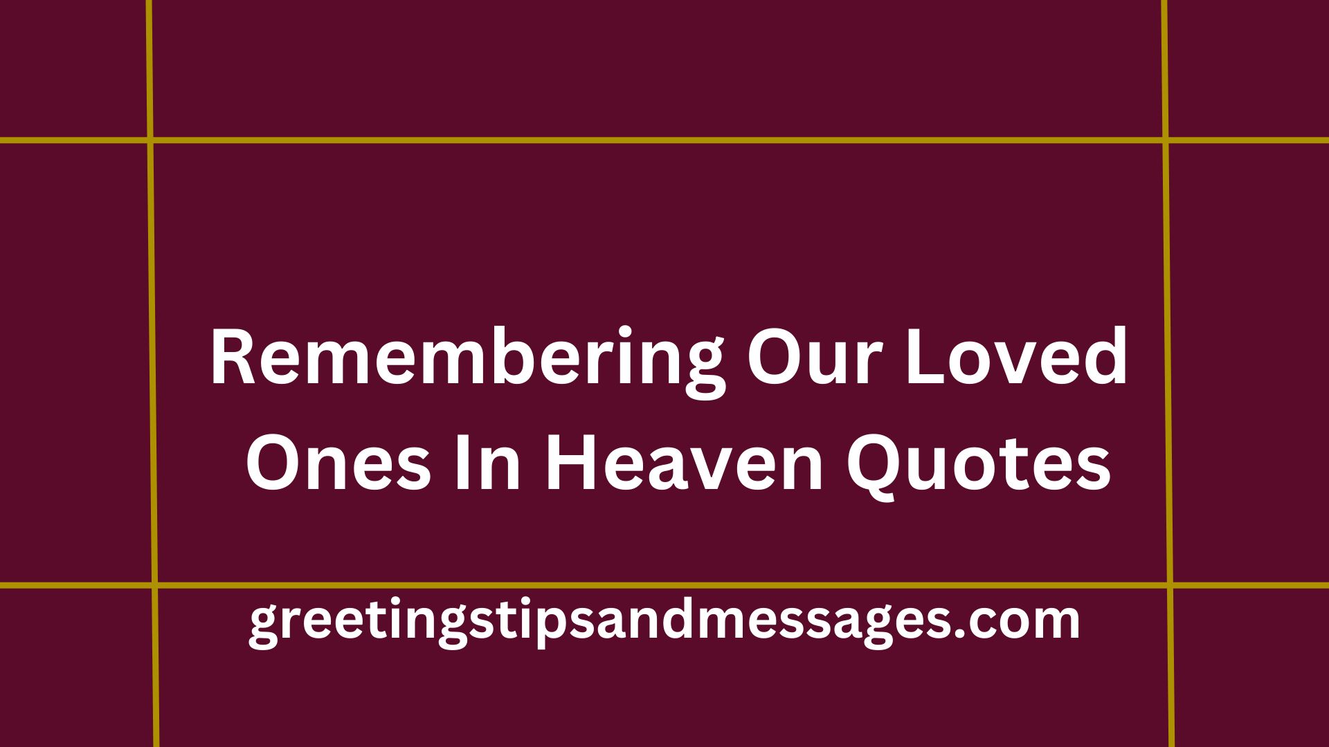 Remembering Our Loved Ones In Heaven Quotes