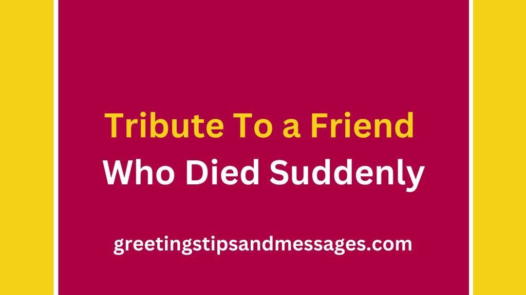 45 Quotes and Tribute To a Friend Who Died Suddenly