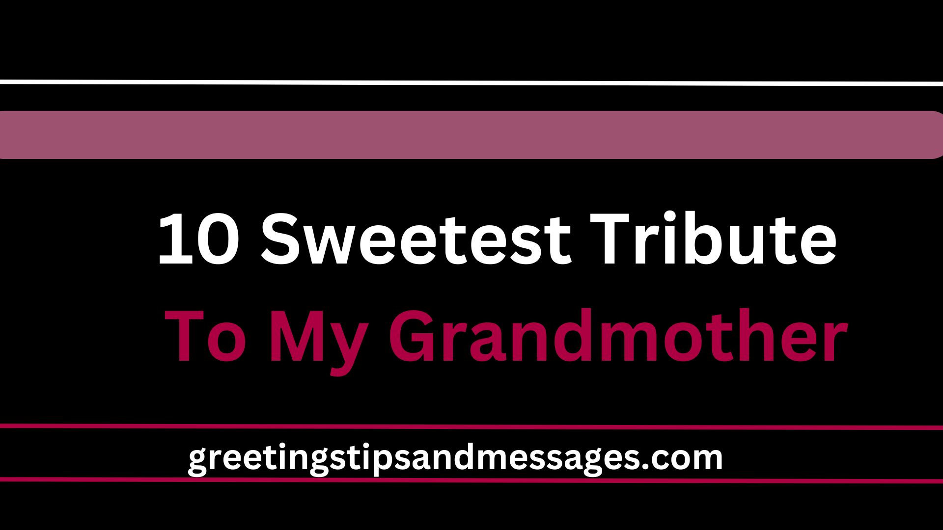 10 Sweetest Tribute To My Grandmother
