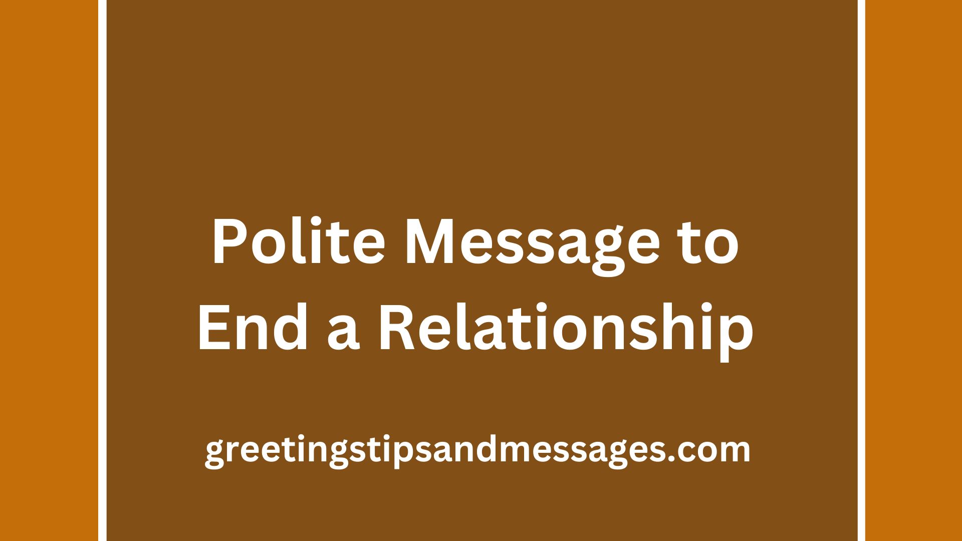 Polite Message to End a Relationship