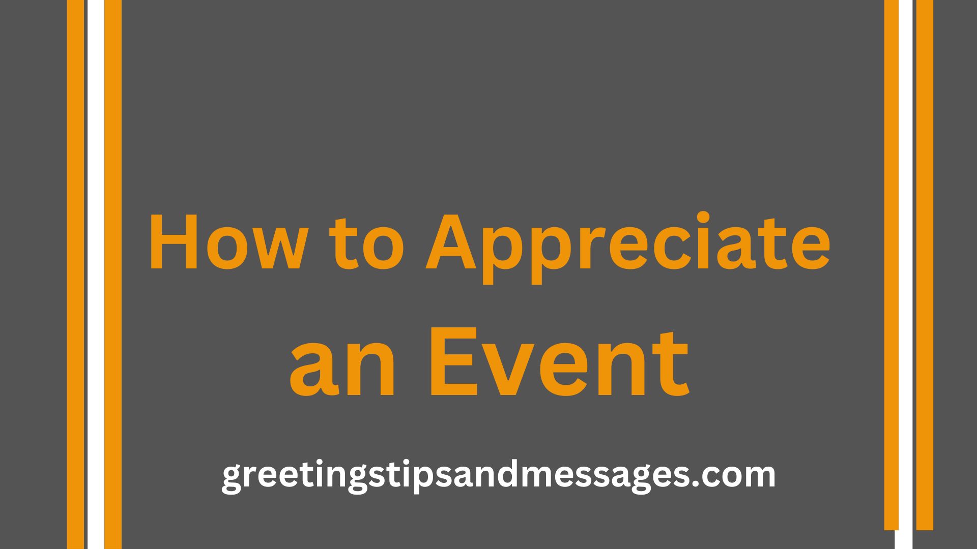 How to Appreciate an Event