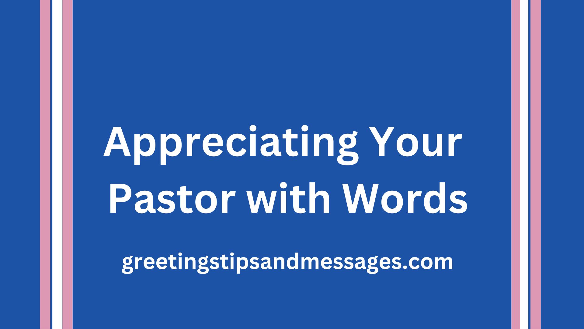 Appreciating Your Pastor with Words